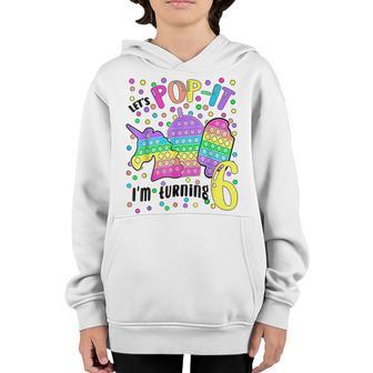 Lets Pop It Im Turning 6 Colorful 6Th Birthday Girl Youth Hoodie - Thegiftio UK