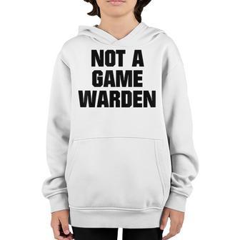 Not A Game Warden Youth Hoodie - Thegiftio UK