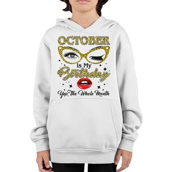 October Is My Birthday Month Yep The Whole Month Girls Gifts Youth Hoodie - Thegiftio UK