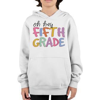 Oh Hey Fifth Grade Back To School 5Th Grade Teacher Student Youth Hoodie - Thegiftio UK