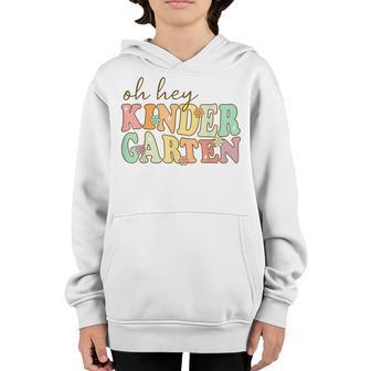 Oh Hey Kindergarten Back To School For Teachers And Students Youth Hoodie - Thegiftio UK