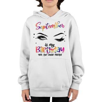 September Is My Birthday Yes The Whole Month Birthday Girls Youth Hoodie - Thegiftio UK