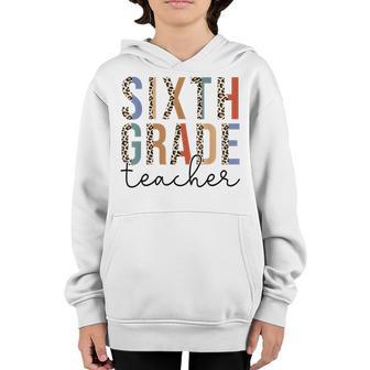 Sixth Grade Teacher Leopard Teachers Day Back To School Youth Hoodie - Thegiftio UK