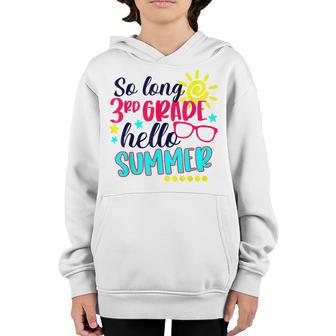 So Long 3Rd Grade Hello Summer Vacation Last Day Of School Youth Hoodie - Thegiftio UK