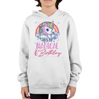 Unicorn Its My Magical 6Th Birthday Girl 6 Years Old Happy Youth Hoodie - Thegiftio UK