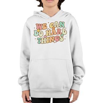 We Can Do Hard-Things Teacher Back To School Teacher Student Youth Hoodie - Thegiftio UK