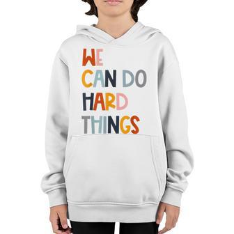 We Can Do Hard-Things Teacher Back To School Teachers Women Youth Hoodie - Thegiftio UK