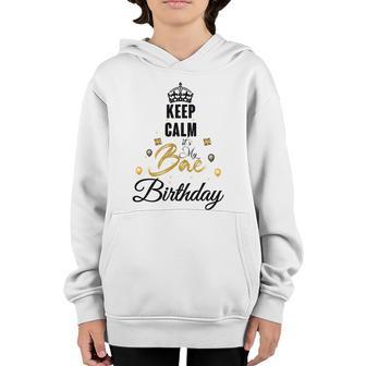 Birthday Girlfriend Gift I Cant Keep Calm Its My Bae Birthday Cute Gift Youth Hoodie - Thegiftio UK