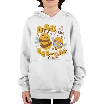 Dad Of The Bee Day Girl Birthday Youth Hoodie - Thegiftio UK
