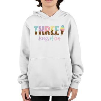 Kids Three Scoops Of Fun Ice Cream Girls 3Rd Birthday Girl Outfit Youth Hoodie - Thegiftio UK