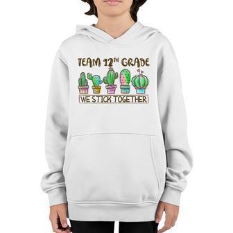 Team 12Th Grade We Stick Together Funny Cute Cactus Back To School Graphic Design Printed Casual Daily Basic Youth Hoodie - Thegiftio UK