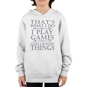 Thats What I Do I Play Games And I Know Things Funny Quote Gamer Graphic Design Printed Casual Daily Basic Youth Hoodie - Thegiftio UK
