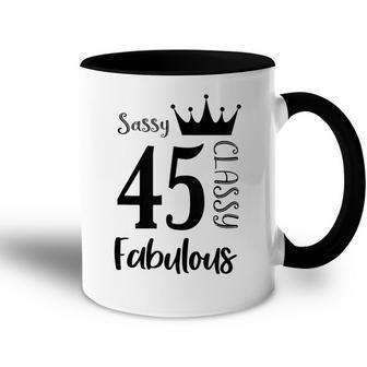 45 Year Old Sassy Classy Fabulous Funny Women 45Th Birthday Accent Mug - Seseable