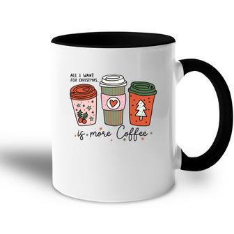 All I Want For Christmas Is More Coffee Accent Mug - Seseable