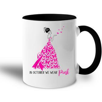 Black Women In October We Wear Pink Breast Cancer Awareness Accent Mug - Thegiftio