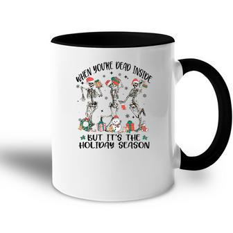 Christmas Skeleton When You Are Dead Inside But It Is The Holidays Accent Mug