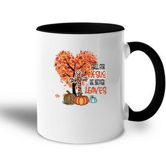 Fall For Jesus He Never Leaves Accent Mug | Seseable UK