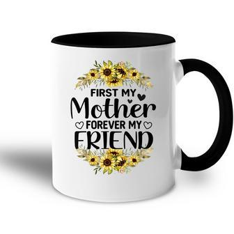 First My Mother Forever My Friend Mothers Day Clothing Mom Accent Mug - Thegiftio UK