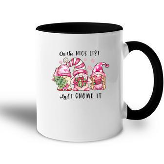 Funny Christmas On The Nice List And I Gnome It Accent Mug