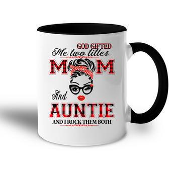 God Gifted Me Two Titles Mom And Auntie Gifts Accent Mug - Thegiftio UK