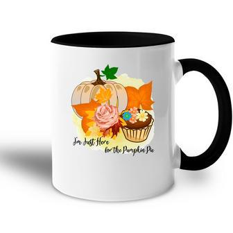 I Am Just Here For The Pumpkin Pie Fall Gift Accent Mug - Seseable