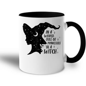 In A World Full Of Princesses Be A Witch Halloween Wiccan Accent Mug - Seseable