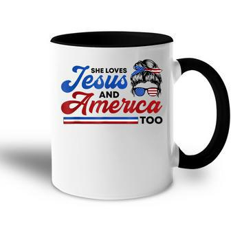 She Loves Jesus And America Too 4Th Of July Proud Christians Accent Mug - Seseable