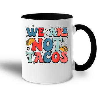 We Are Not Tacos Jill Biden Breakfast Taco Latino Quote Accent Mug - Seseable