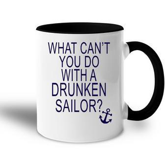 What Cant You Do With A Drunken Sailor Accent Mug - Monsterry CA