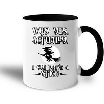 Why Yes Actually I Can Drive A Stick Halloween Witch Accent Mug - Seseable