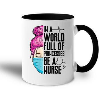 Womens In A World Full Of Princesses Be A Nurse Er Cna Lpn Girls Accent Mug - Thegiftio UK