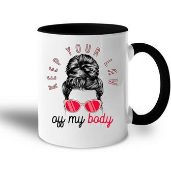 Womens Keep Your Laws Off My Body Pro Choice Feminist Abortion V2 Accent Mug - Seseable