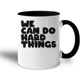 Womens We Can Do Hard Things Positive Message Motivational Accent Mug - Thegiftio