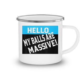 Hello My Balls Are Massive V3 Camping Mug - Thegiftio UK