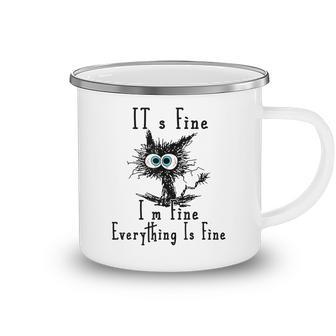 Its Fine Im Fine Everything Is Fine Funny Cat Fathers Day Camping Mug - Thegiftio UK