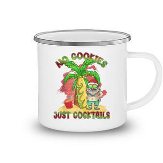 No Cookies Just Cocktails Funny Santa Christmas In July Camping Mug | Seseable CA