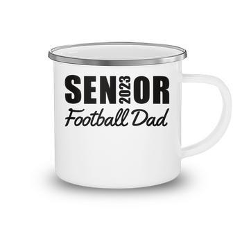 Senior Football Dad 2023 Football Team Parent Class Of 2023 Camping Mug - Thegiftio UK