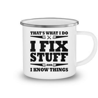 Thats What I Do I Fix Stuff And I Know Things Camping Mug - Thegiftio UK