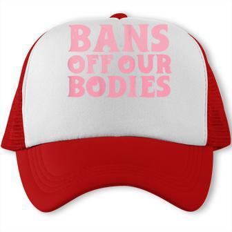 Womens Bans Off Our Bodies Womens Rights Feminism Pro Choice Trucker Cap - Seseable