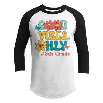 5Th Grade Good Vibes Only Retro Groovy Back To School Youth Raglan Shirt - Thegiftio UK
