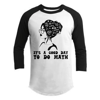 Back To School Its A Good Day To Do Math Teachers Women Kids Youth Raglan Shirt - Thegiftio UK