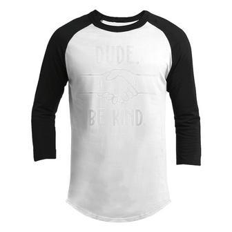 Dude Be Kind Unity Day Orange Anti Bullying Teachers Kids Youth Raglan Shirt - Thegiftio UK