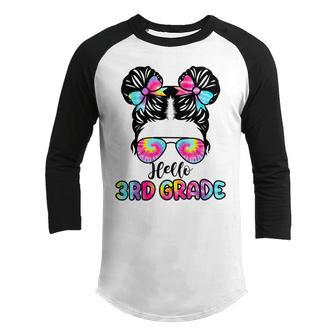 Hello 3Rd Grade Tie Dye Third Grade Messy Bun Back To School Youth Raglan Shirt - Thegiftio UK