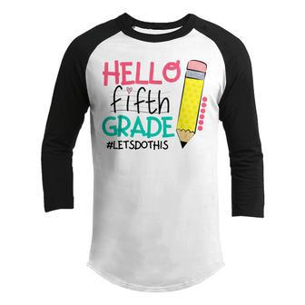 Hello 5Th Fifth Grade Lets Do This Back To School First Day Youth Raglan Shirt - Thegiftio UK