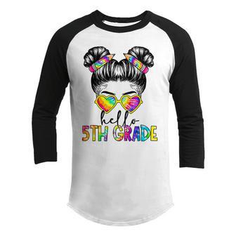 Hello 5Th Fifth Grade Messy Bun Back To School Tie Dye Girl Youth Raglan Shirt - Thegiftio UK