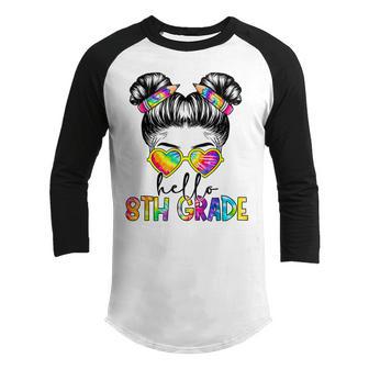 Hello 8Th Eighth Grade Messy Bun Back To School Tie Dye Girl Youth Raglan Shirt - Thegiftio UK
