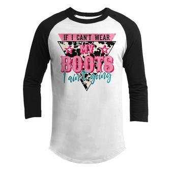 If I Cant Wear My Boots I Aintt Going Cowgirl Youth Raglan Shirt - Thegiftio UK
