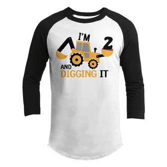 Im 2 And Digging It 2 Year Old 2Nd Birthday Boy Construction Youth Raglan Shirt - Thegiftio UK