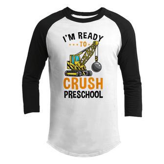 Im Ready To Crush Preschool Excavator Back To School Boys Youth Raglan Shirt - Thegiftio UK
