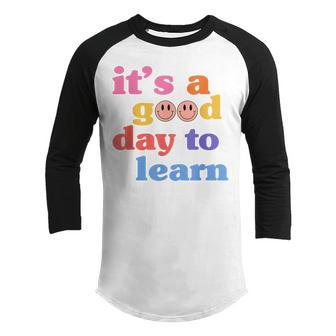 Inspirational Teacher Its A Good Day To Learn Teacher Day Youth Raglan Shirt - Thegiftio UK